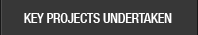 KEY PROJECTS UNDERTAKEN